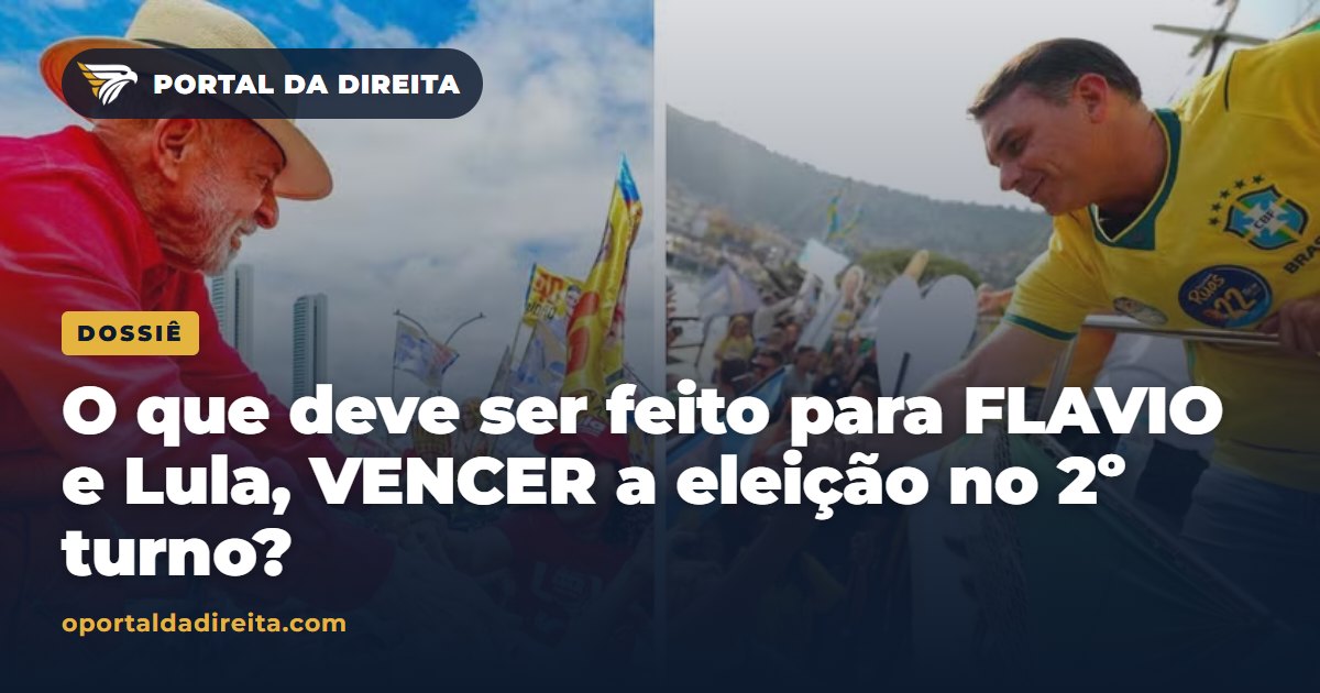 O que deve ser feito para FLAVIO e Lula, VENCER a eleição no 2º turno?