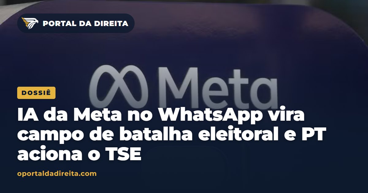 IA da Meta no WhatsApp vira campo de batalha eleitoral e PT aciona o TSE